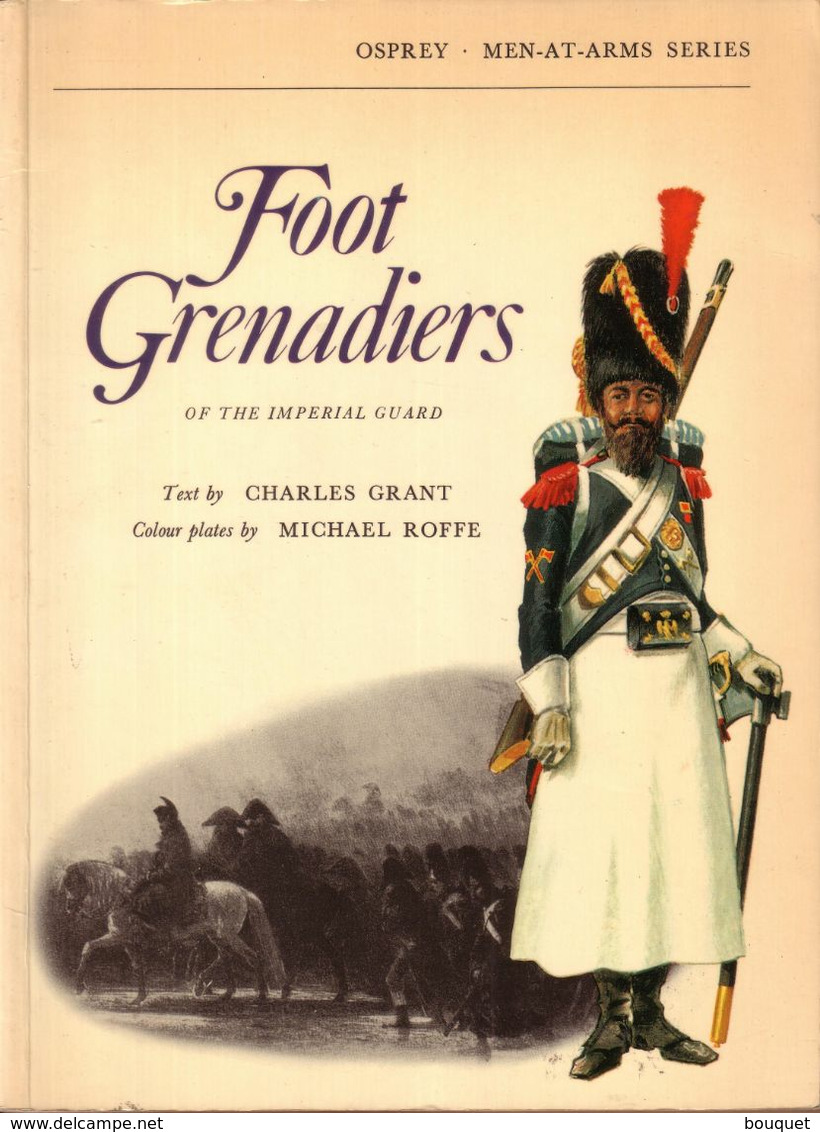 LIVRE - OSPREY - NAPOLEON , FOOT GRENADIERS , TEXT BY CHARLES GRANT , COLOUR PLATES MICHAEL ROFFE - 1971 - Sonstige & Ohne Zuordnung