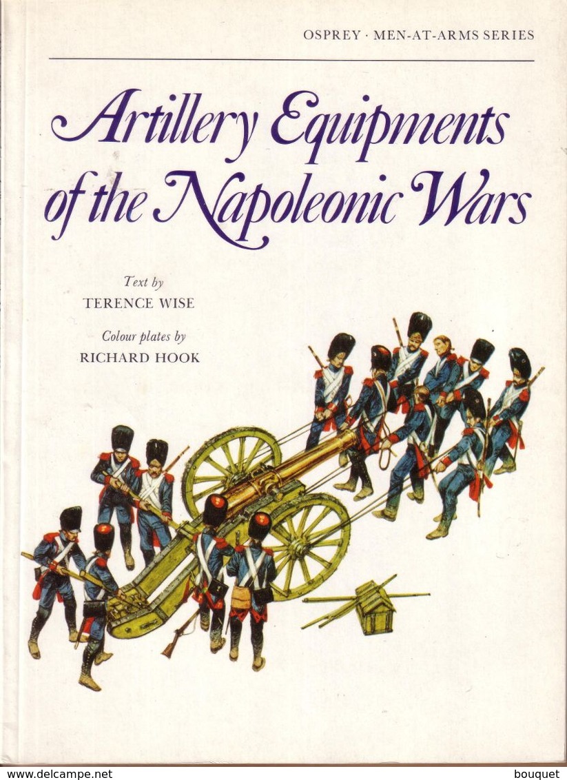 LIVRE - OSPREY - ARTILLERY EQUIPMENTS OF NAPOLEONIC WARS , TEXT BY TERENCE WISE , COLOUR PLATES RICHARD HOOK - 1979 - Other & Unclassified