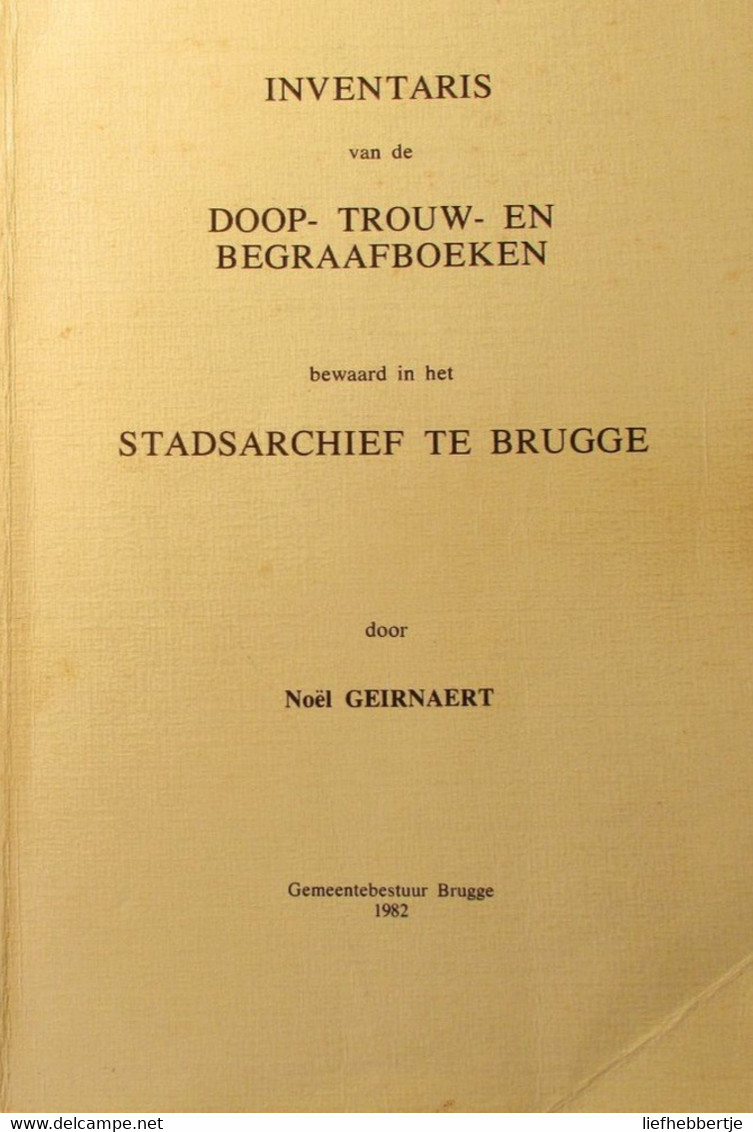 Inventaris Doop - Trouw En Begraafboeken In Het Stadsarchief In Brugge - Parochieregisters - Genealogie - N. Geirnaert - Geschichte