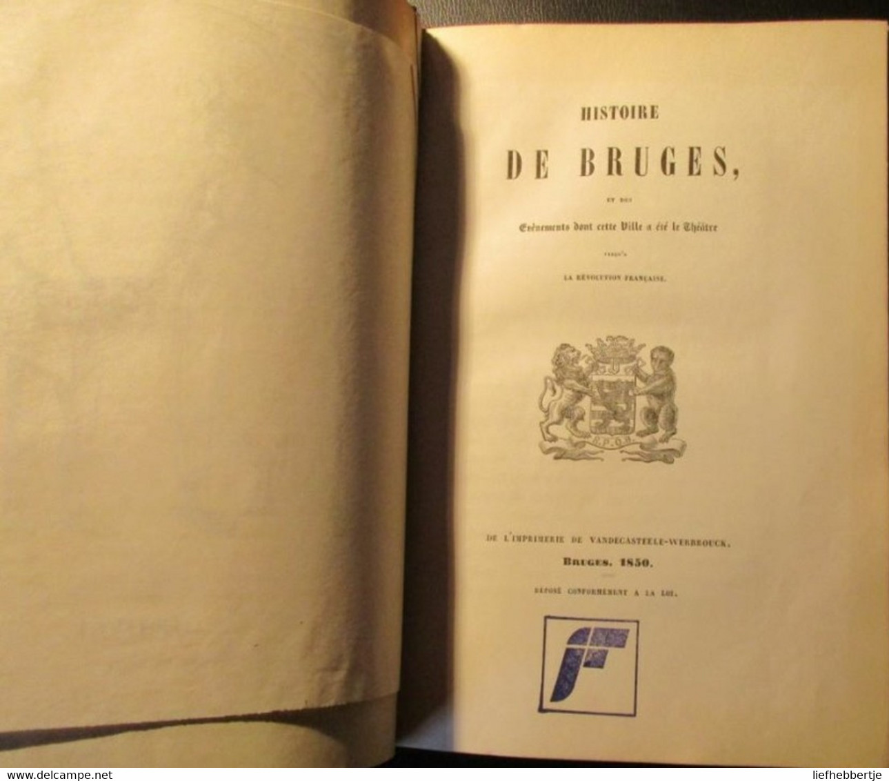 Histoire De Bruges , Suivi D'un Tableau Indicatif Des Noms Des Rues Et Places Publiques ...  - Delepierre - 1850 - Geschiedenis