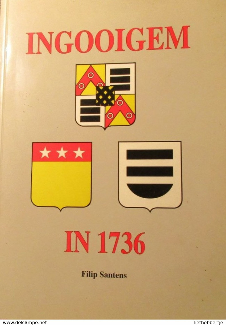 Ingooigem In 1736 - Door Filip Santens       -   Anzegem    -  Ijvegem - Geschichte