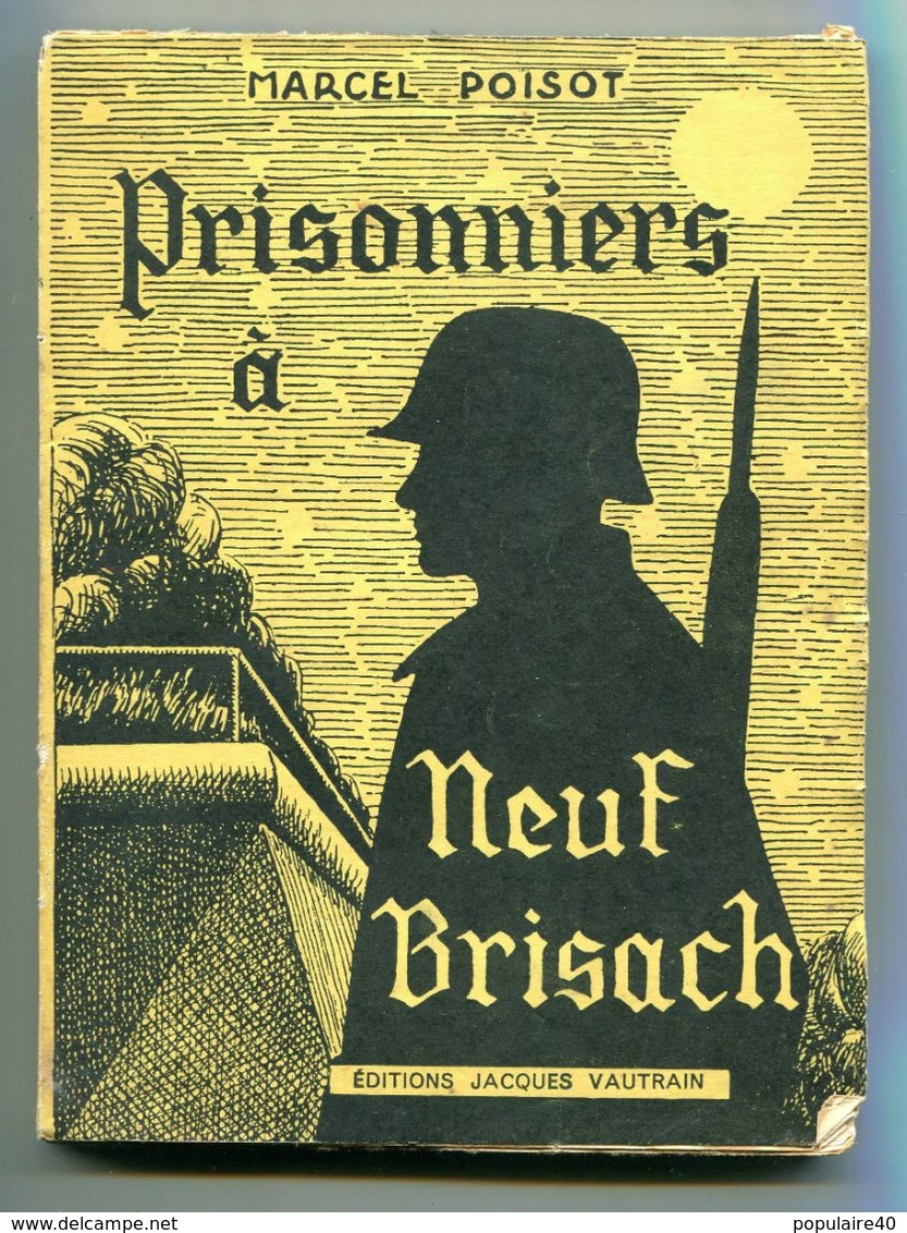 Marcel Poisot Prisonniers à Neuf Brisach éditions Jacques Vautrain 1945 Livre Prisonniers De Guerre - French