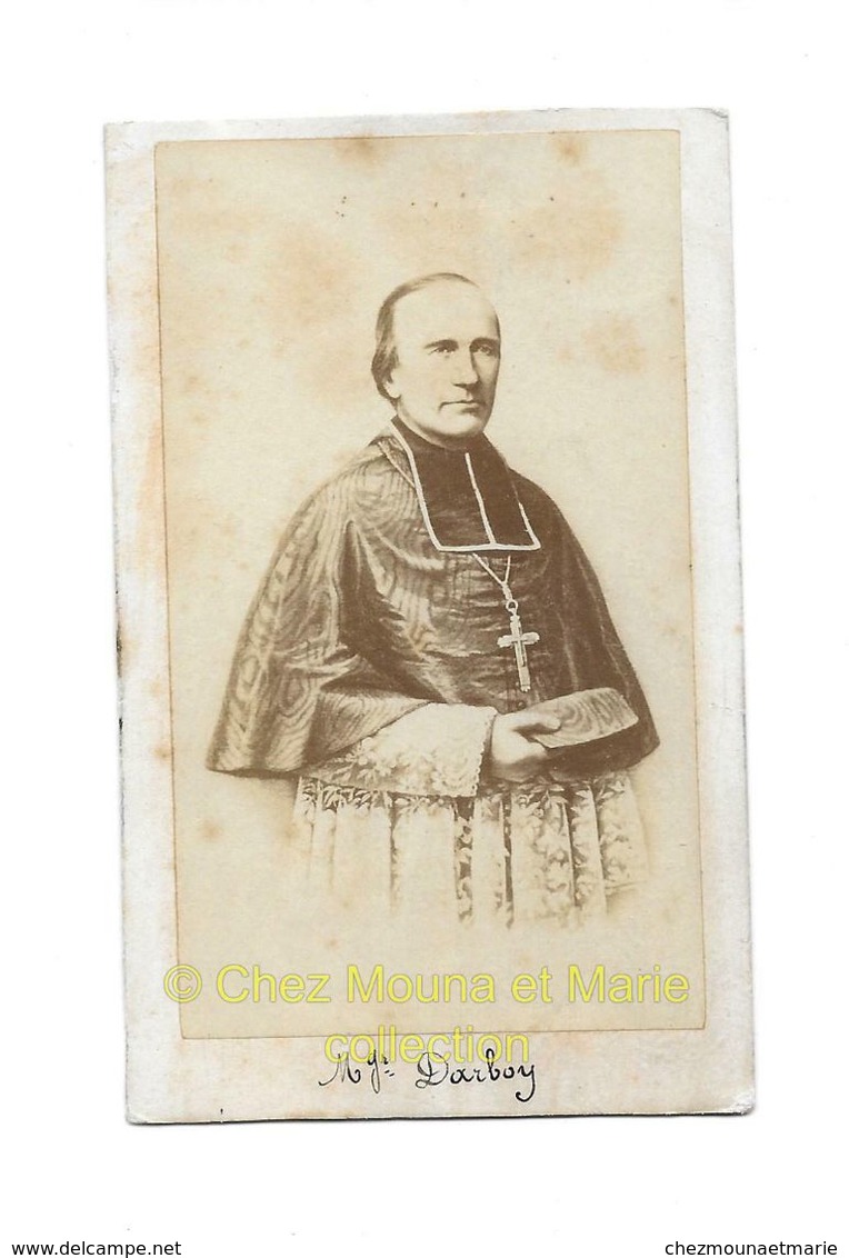 MONSEIGNEUR GEORGES DARBOY EVEQUE NANCY ARCHEVEQUE PARIS FUSILLE 1871 PENDANT COMMUNE - CDV PHOTO - Personalidades Famosas