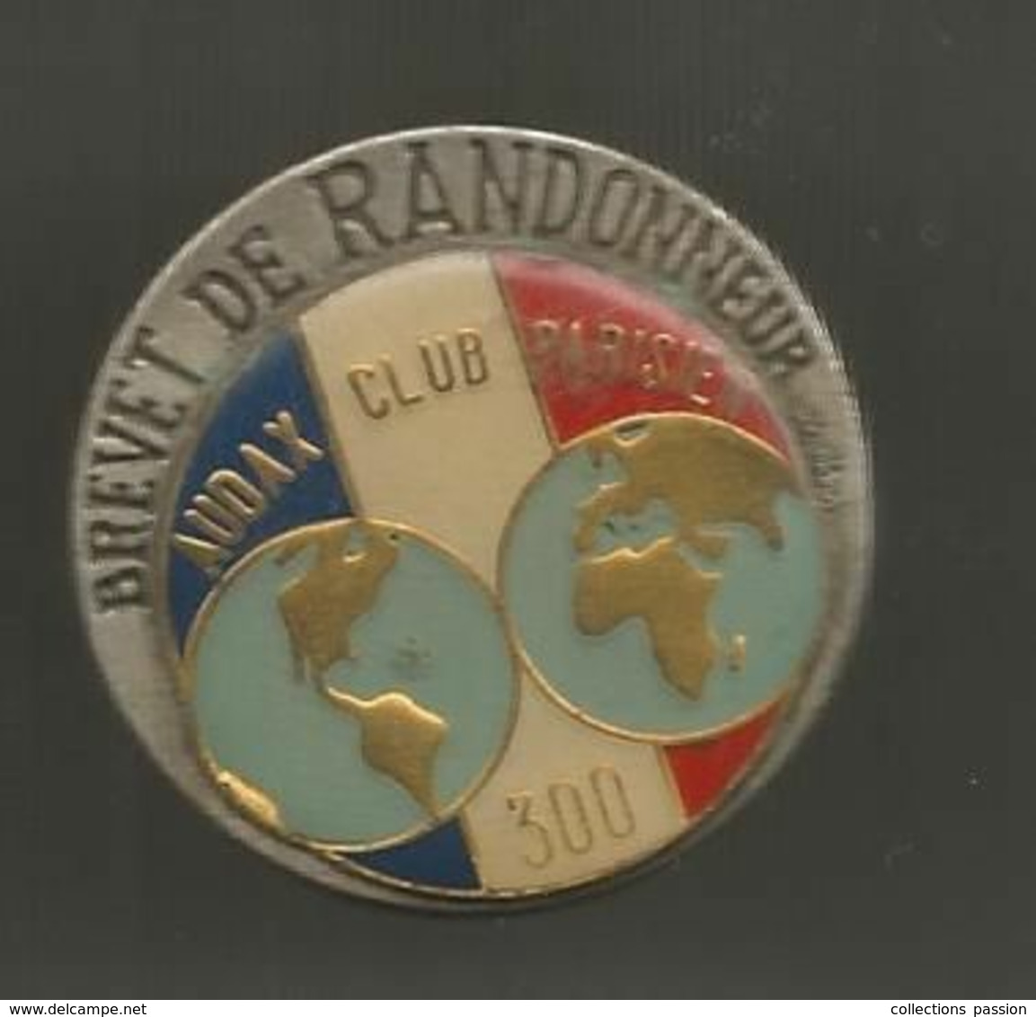 INSIGNE , Sports , Brevet De Randonneur , AUDAX CLUB PARISIEN ,300 , Ed. Beraudy, 63 Ambert, Dia. 40 Mm,  Frais Fr 1.95e - Andere & Zonder Classificatie