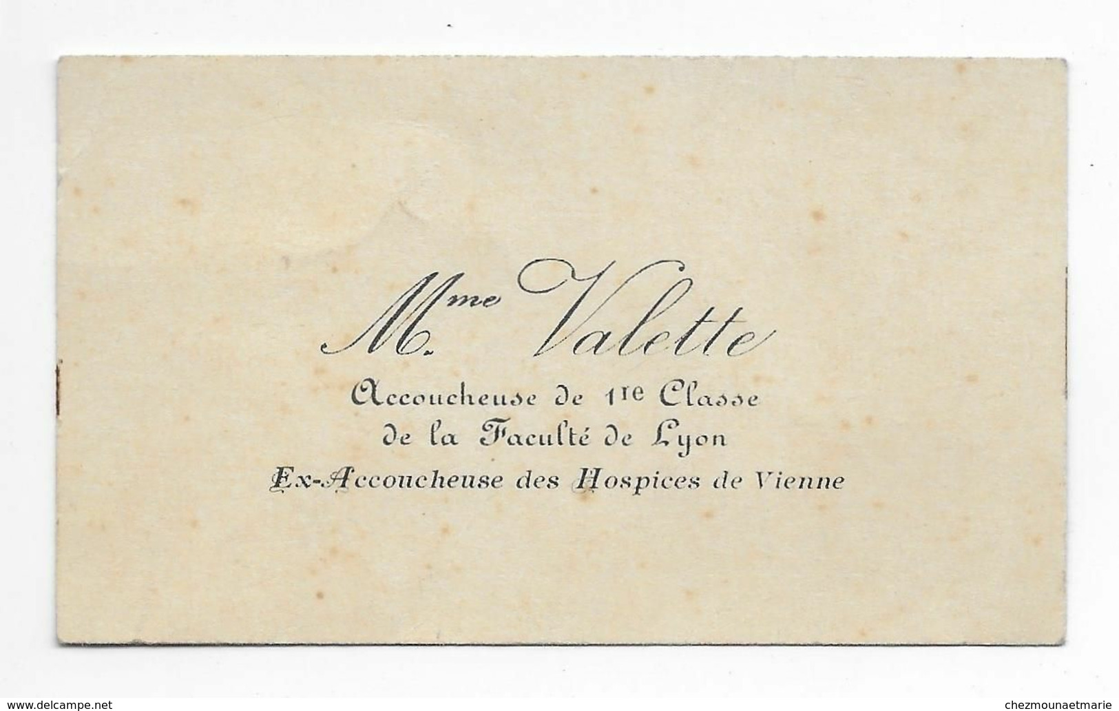 MME VALETTE ACCOUCHEUSE DE 1 ERE CLASSE FACULTE DE LYON EX HOSPICES DE VIENNE CARTE DE VISITE - Cartes De Visite