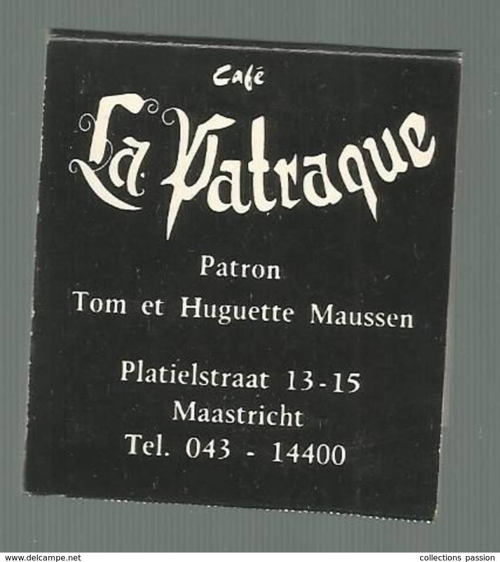 Boite D'allumettes , Pochette, Café LA PATRAQUE , MAASTRICHT , Pays Bas , 2 Scans - Zündholzschachteln