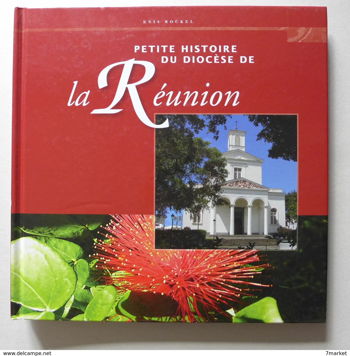 Enis Rockel - La Petite Histoire Du Diocèse De La Réunion / 2007 - Outre-Mer