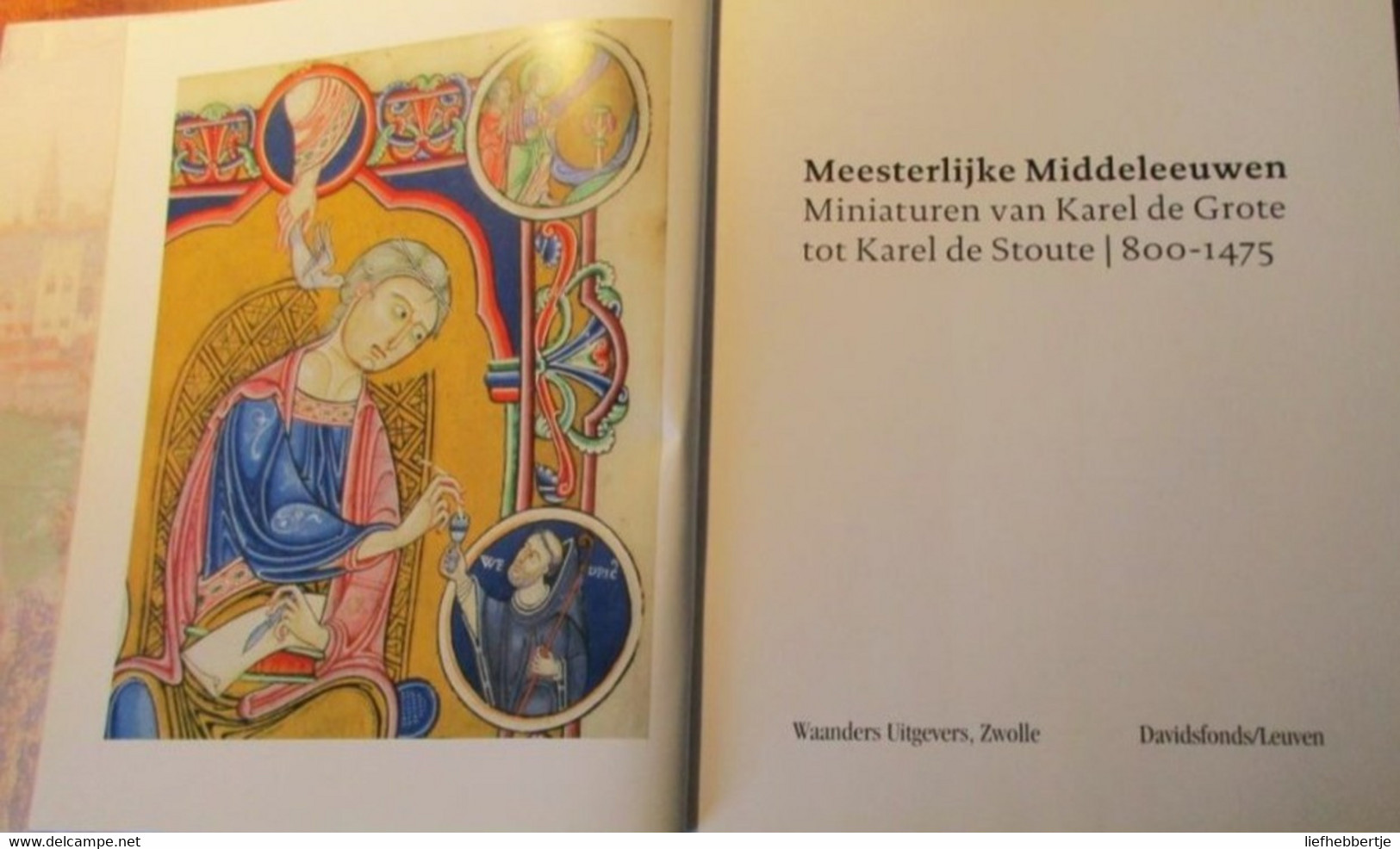 Meesterlijke Middeleeuwen   Miniaturen Van Karel De Grote Tot Karel De Stoute - 800-1475  -  Boekverluchting - Geschichte