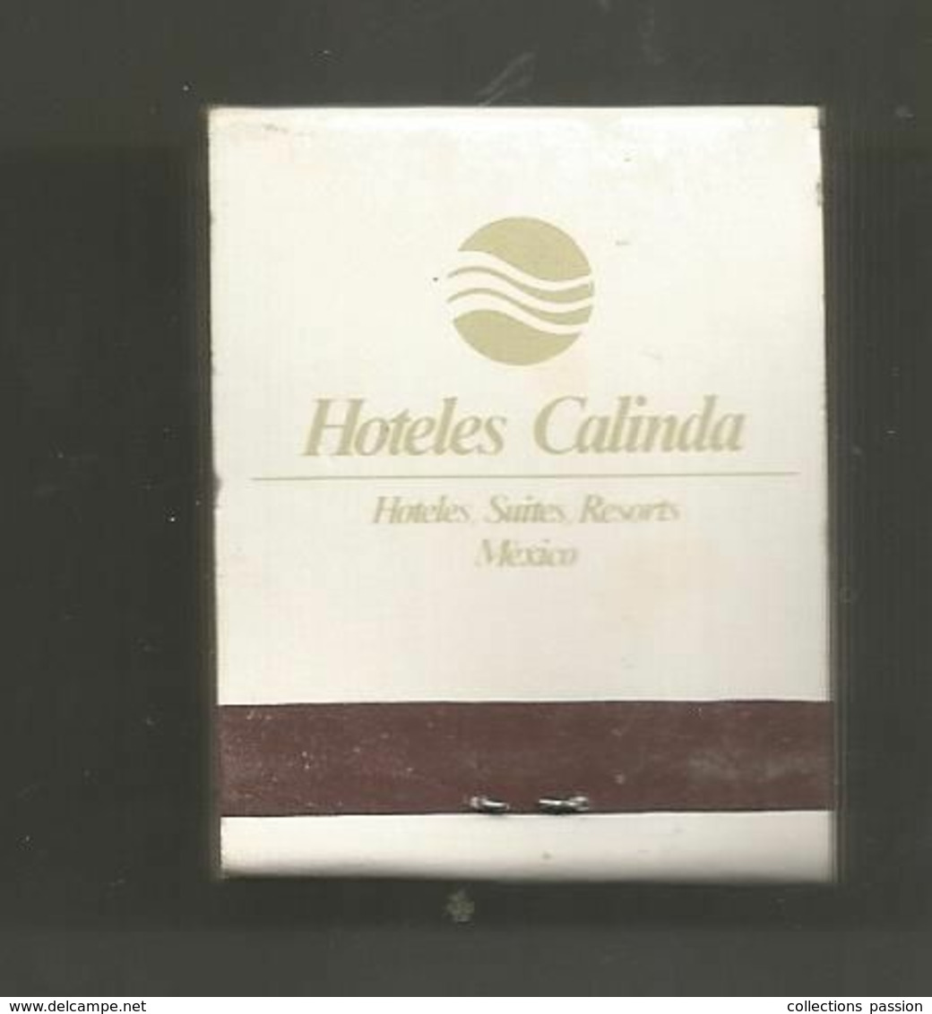 Boite D'allumettes , Pochette, HOTELES CALINDA , Hoteles ,suites ,resorts,MEXIQUE ,  MEXICO , 2 Scans - Scatole Di Fiammiferi