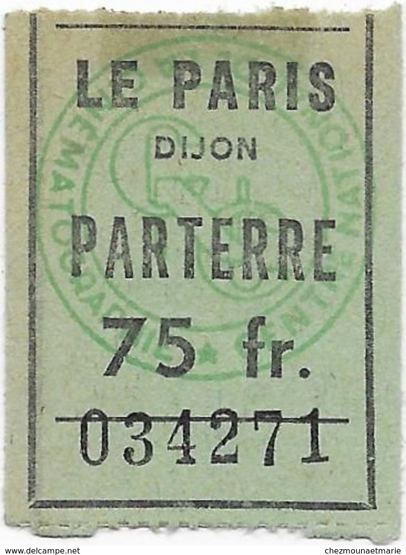 DIJON CINEMA LE PARIS FILM NOUS SOMMES TOUS DES ASSASSINS TICKET 75 FR PARTERRE 21 OCTOBRE 1952 - Biglietti D'ingresso