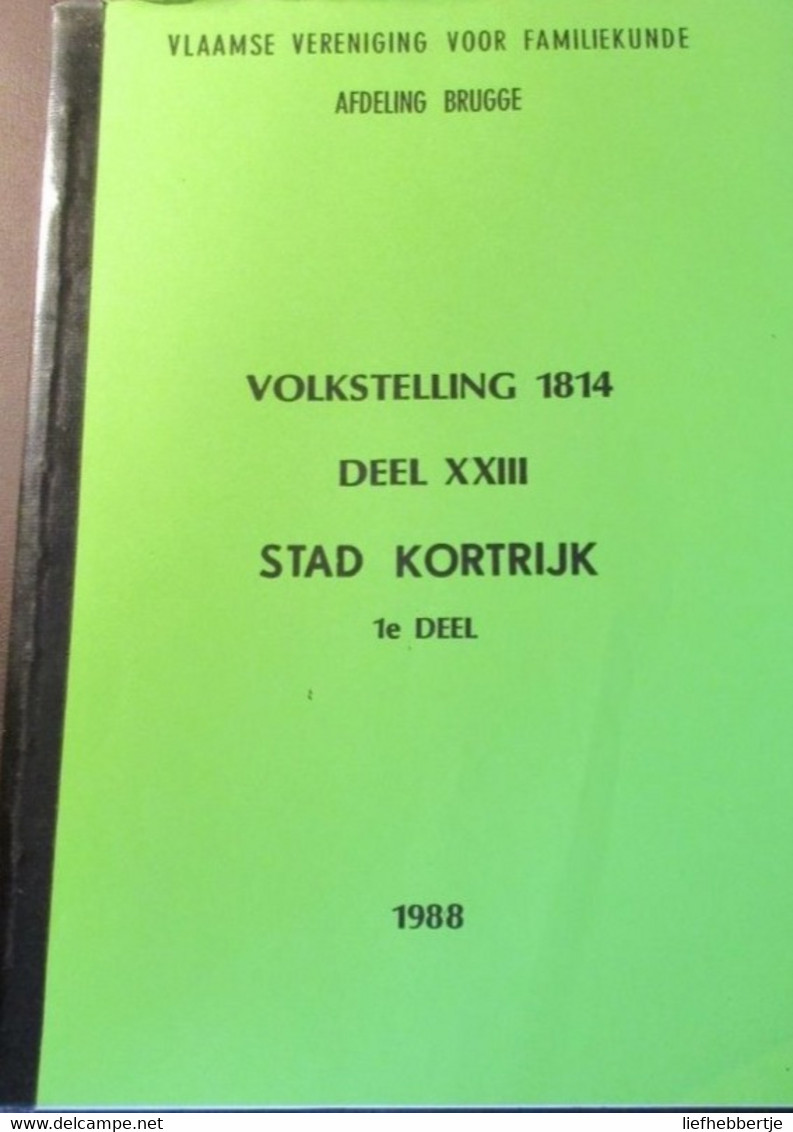 Volkstelling 1814 :  Stad Kortrijk = In Twee Delen  -   Genealogie - History