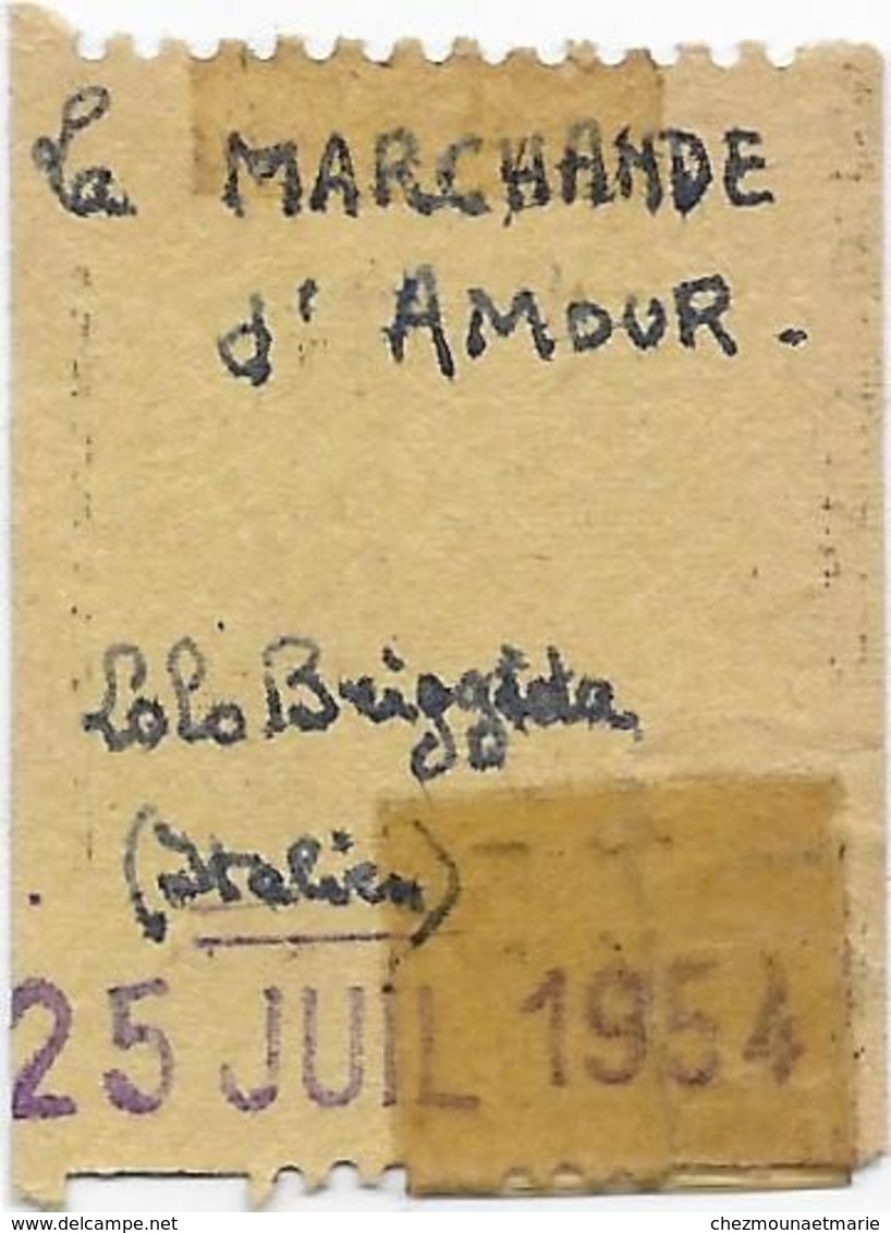 DIJON CINEMA OLYMPIA FILM LA MARCHANDE D AMOUR TICKET 95 FR GALERIE 25 JUILLET 1954 GINA LOLLOBRIGIDA - Tickets - Vouchers
