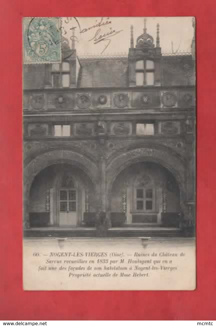 CPA -   Nogent Les Vierges -(Oise) - Ruines Du Château De Sarcus Recueillies En 1833 Par M. Houbigant Qui En A Fait .... - Nogent Sur Oise