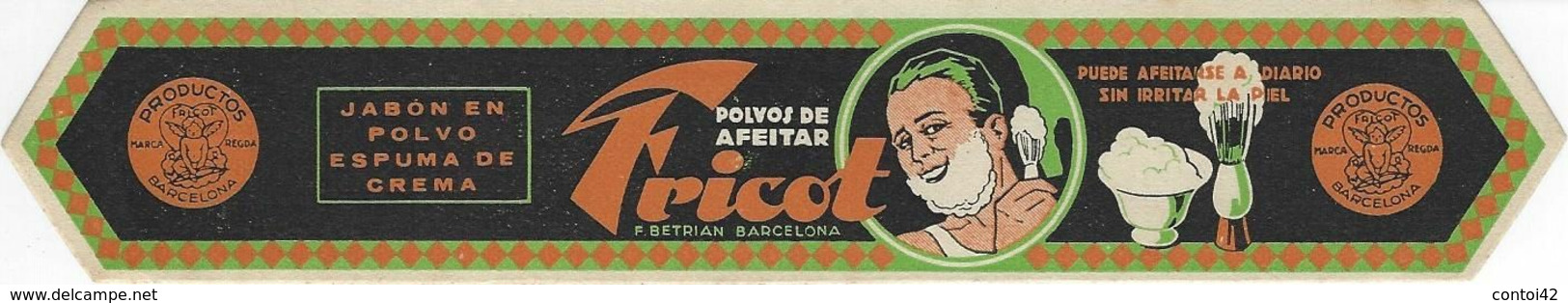 ETIQUETTE PUBLICITE BARCELONE FRICOT SAVON DE RASAGE  MOUSSE A RASER POLVOS DE AFEITAR JABON EN POLVO BARCELONE - Etiquettes