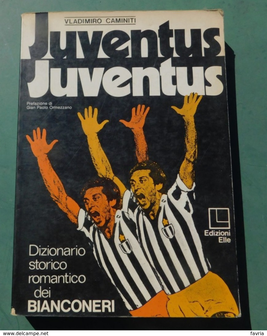 JUVENTUS JUVENTUS , Dizionario Storico  Romantico Dei Bianconeri - Vladimiro Caminiti, Ed. Elle - 1977 - Livres