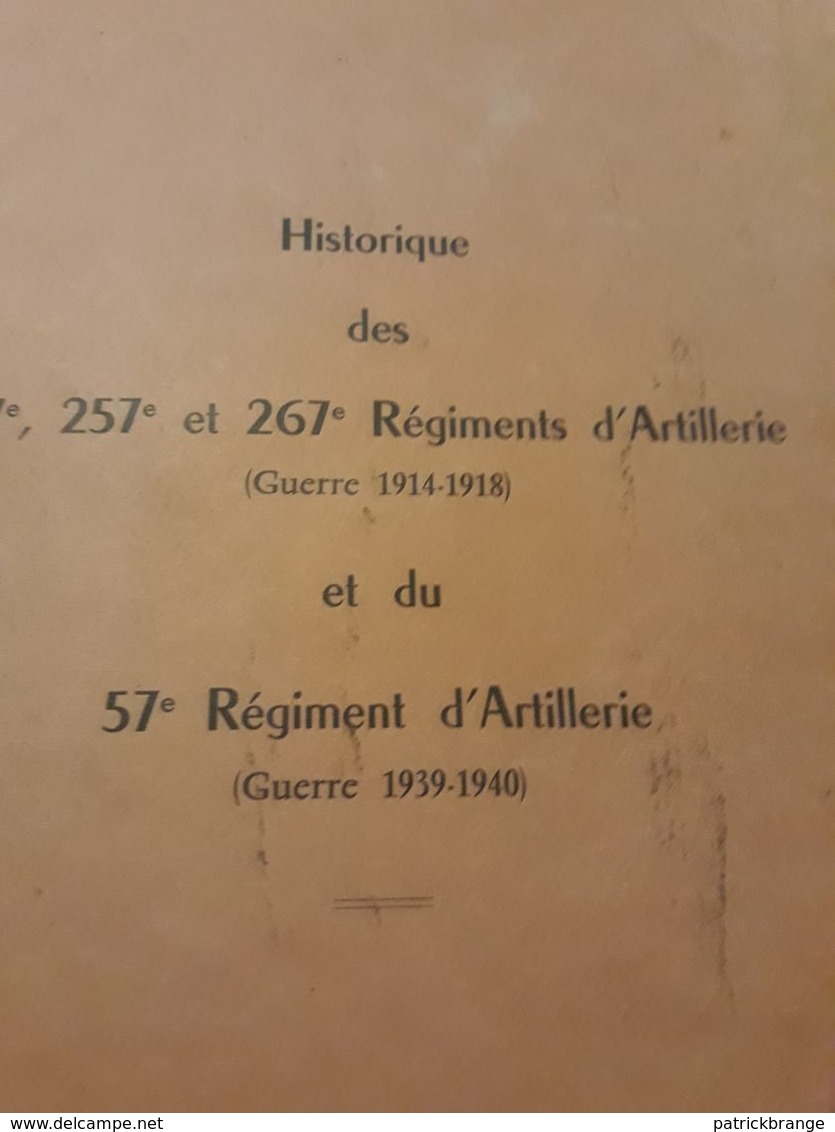 Histoire Des 57e,257e,et267e Régiment D'artillerie Guerre 14 18 Et Du 57e Régiment Artillerie 39 40 - Documenti