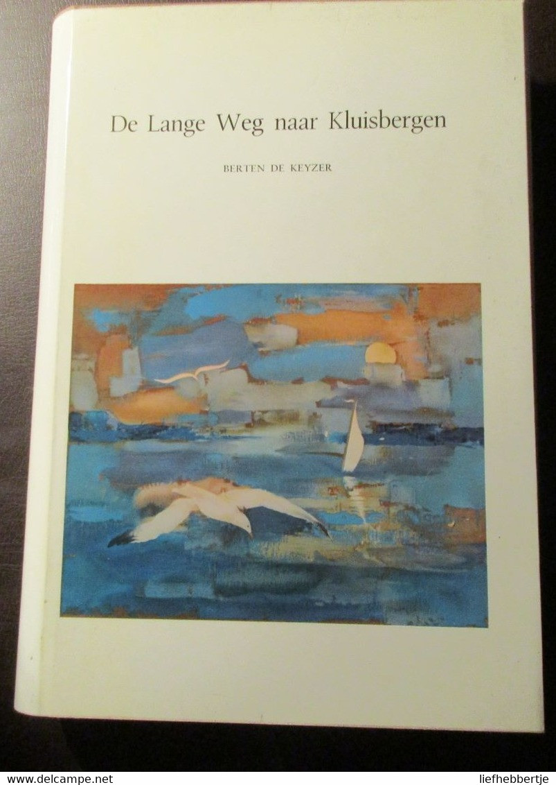 De Lange Weg Naar Kluisbergen - In Twee Delen  -   Door Berten De Keyzer - Berchem Ruien Kwaremont Zulzeke - Geschichte