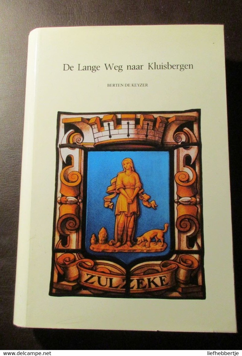 De Lange Weg Naar Kluisbergen - In Twee Delen  -   Door Berten De Keyzer - Berchem Ruien Kwaremont Zulzeke - Geschichte