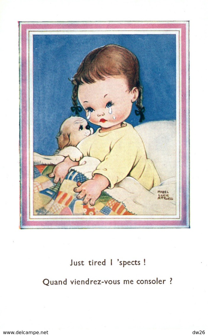 Illustration Mabel Lucie Atwell: Fillette En Pleurs: Just Tired I 'spects! Quand Viendrez-vous Me Consoler - Attwell, M. L.