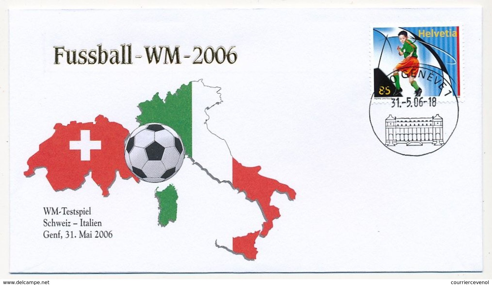 SUISSE - Enveloppe Commémo.  WM 2006 - Testspiel SUISSE - ITALIE / Genève 31 Mai - 2006 – Germania