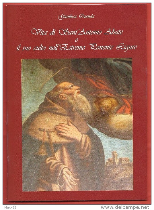 GIANLUCA OZENDA - Vita Di Sant'Antonio Abate E Il Suo Culto Nell'Estremo Ponente Ligure - - Religion