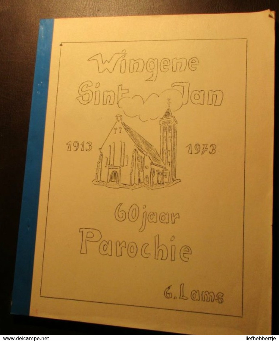 Wingene - Parochie Sint-Jan  60 Jaar 1913-1973 - Door G. Lams - History