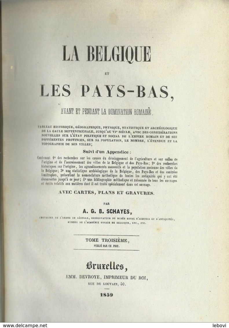 « La Belgique Et Les Pays-Bas Avant Et Pendant La Domination Romaine – Tome III Publié Par Ch. PIOT» SCHAYES, ---> - Histoire