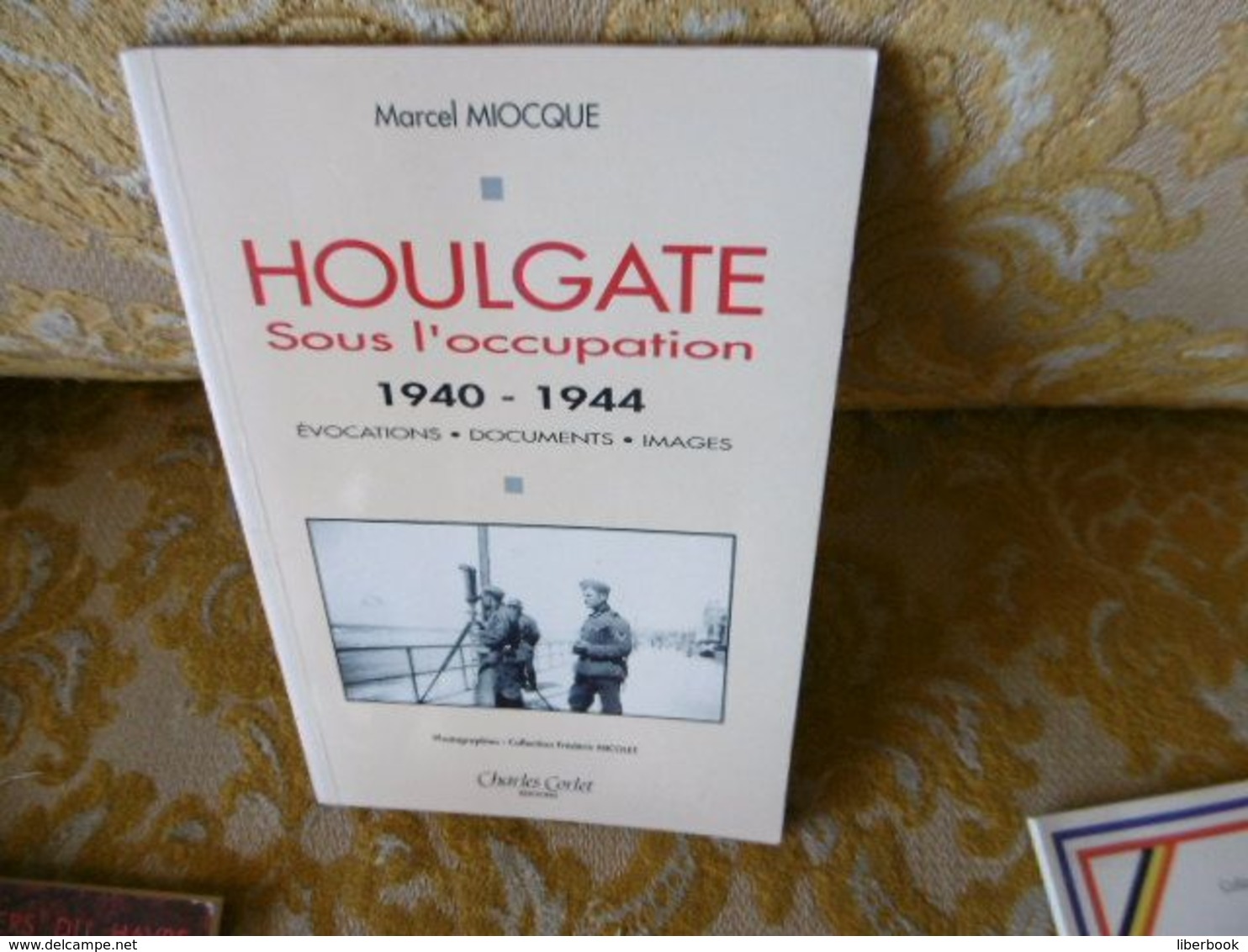 Marcel MIOCQUE : HOULGATE Sous L'occupation , 1940-1944 - Normandie