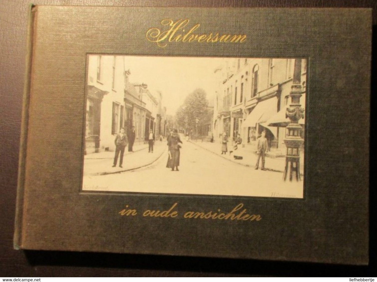 Hilversum In Oude Ansichten  -  Postkaarten - Storia