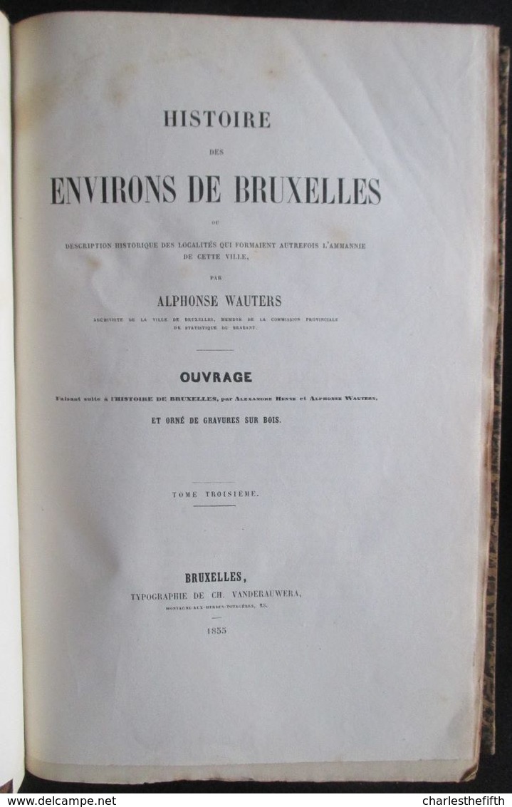 3 LIVRES AU COMPLET ** HISTOIRE DES ENVIRONS DE BRUXELLES 1855 - par ALPHONSE WAUTERS - HYPER RARE !!!!