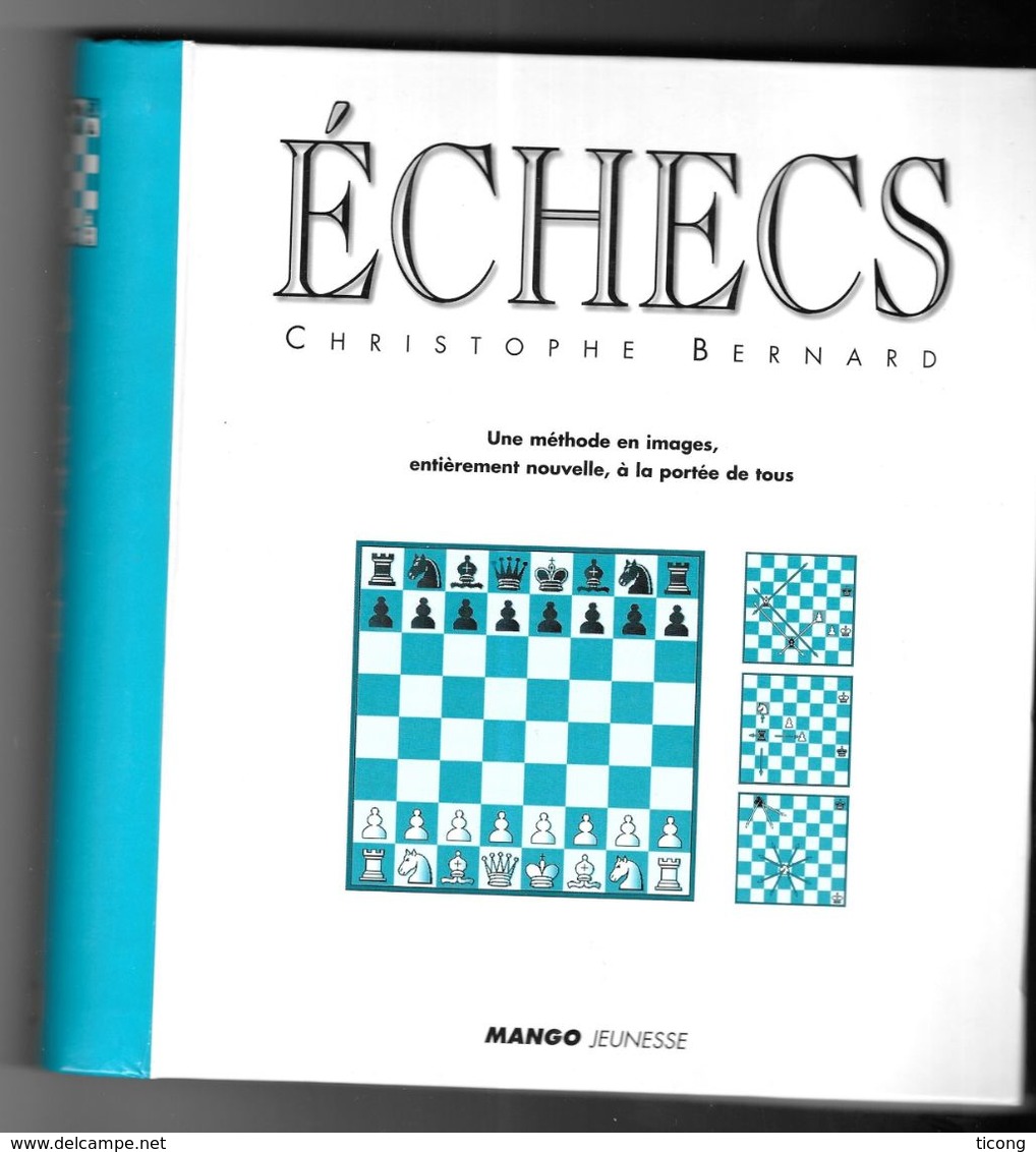 ECHECS DE CHRISTOPHE BERNARD , METHODE EN IMAGE, 194 PAGES AVEC LE JEU D ECHEC - 1ERE EDITON MANGO JEUNESSE 2001, A VOIR - Palour Games