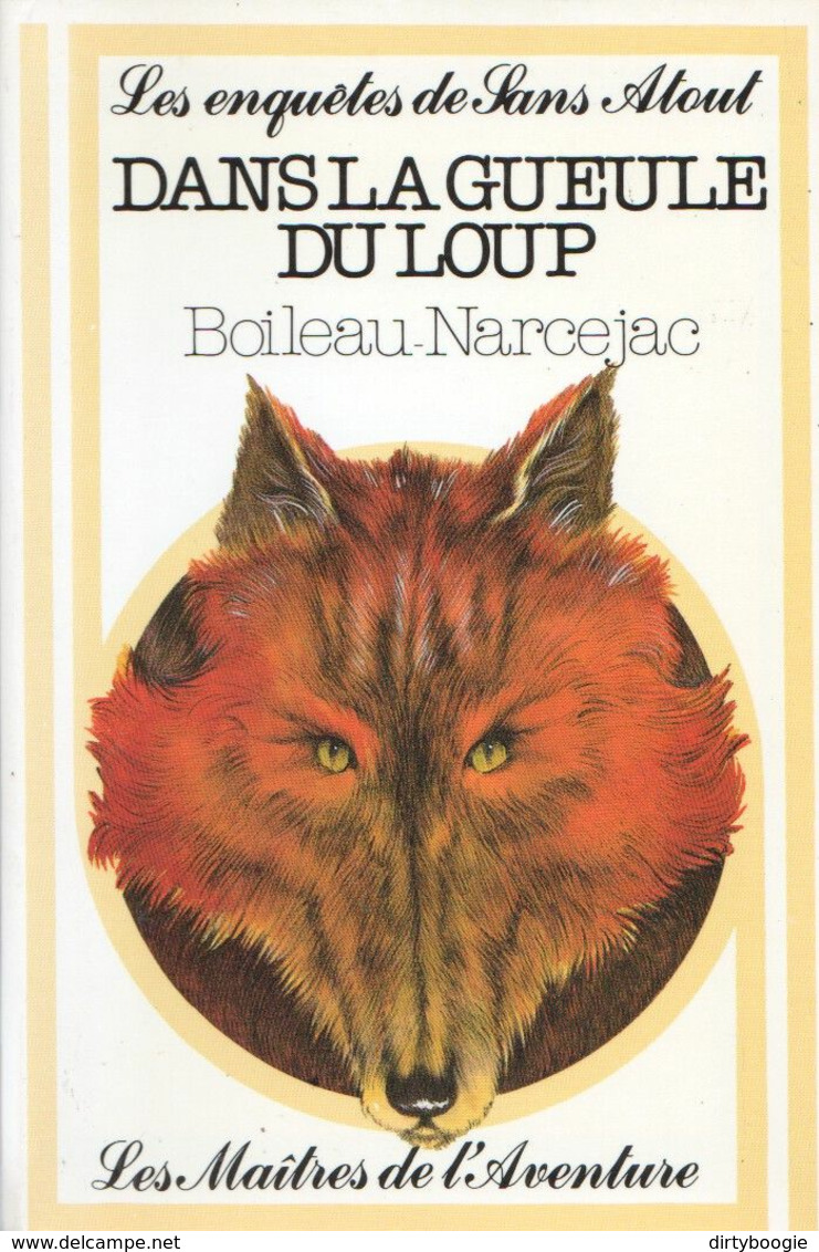 BOILEAU-NARCEJAC - Dans La Gueule Du Loup - Les Enquêtes De Sans Atout - Bibliotheque De L'Amitie