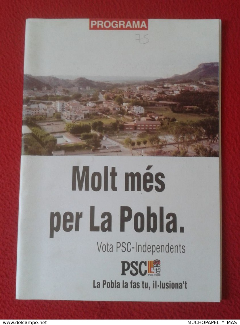 SPAIN POLITIC PROGRAM PROGRAMA POLÍTICO POLÍTICA MUCHO MÁS POR LA POBLA PSC-INDEPENDIENTES PSOE CATALUÑA SOCIALISTAS.... - Programmi