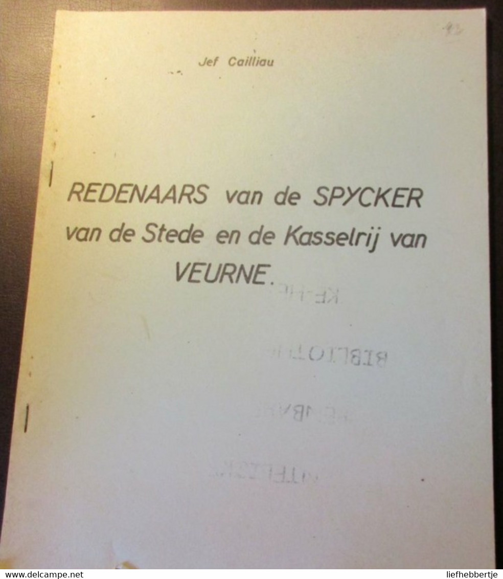 Redenaars Van De Spycker Van De Stede En De Kasselrij Van Veurne  - Door Jef Cailliau - Geschichte