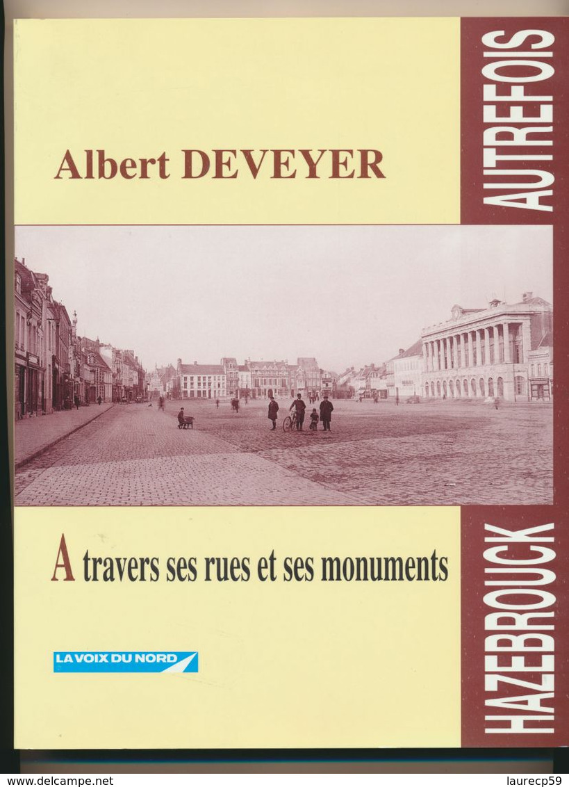 HAZEBROUCK Autrefois - Albert DEVEYER - Edition VOIX DU NORD - Picardie - Nord-Pas-de-Calais