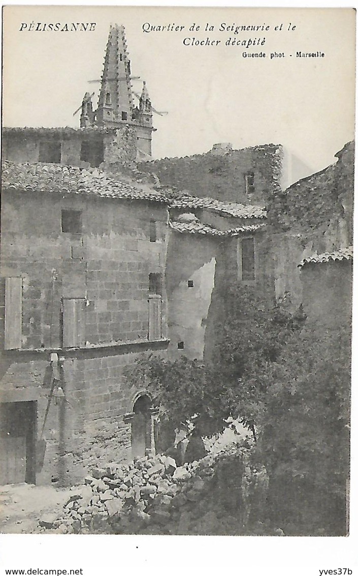 PELISSANE - Quartier De La Seigneurerie Et Le Clocher Décapité - Pelissanne