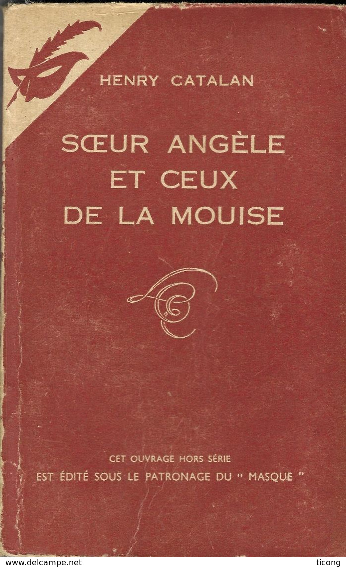 LE MASQUE HORS SERIE - SOEUR ANGELE ET CEUX DE LA MOUISE D HENRY CATALAN - 1ERE EDITION 1953, VOIR LE SCANNER - Le Masque