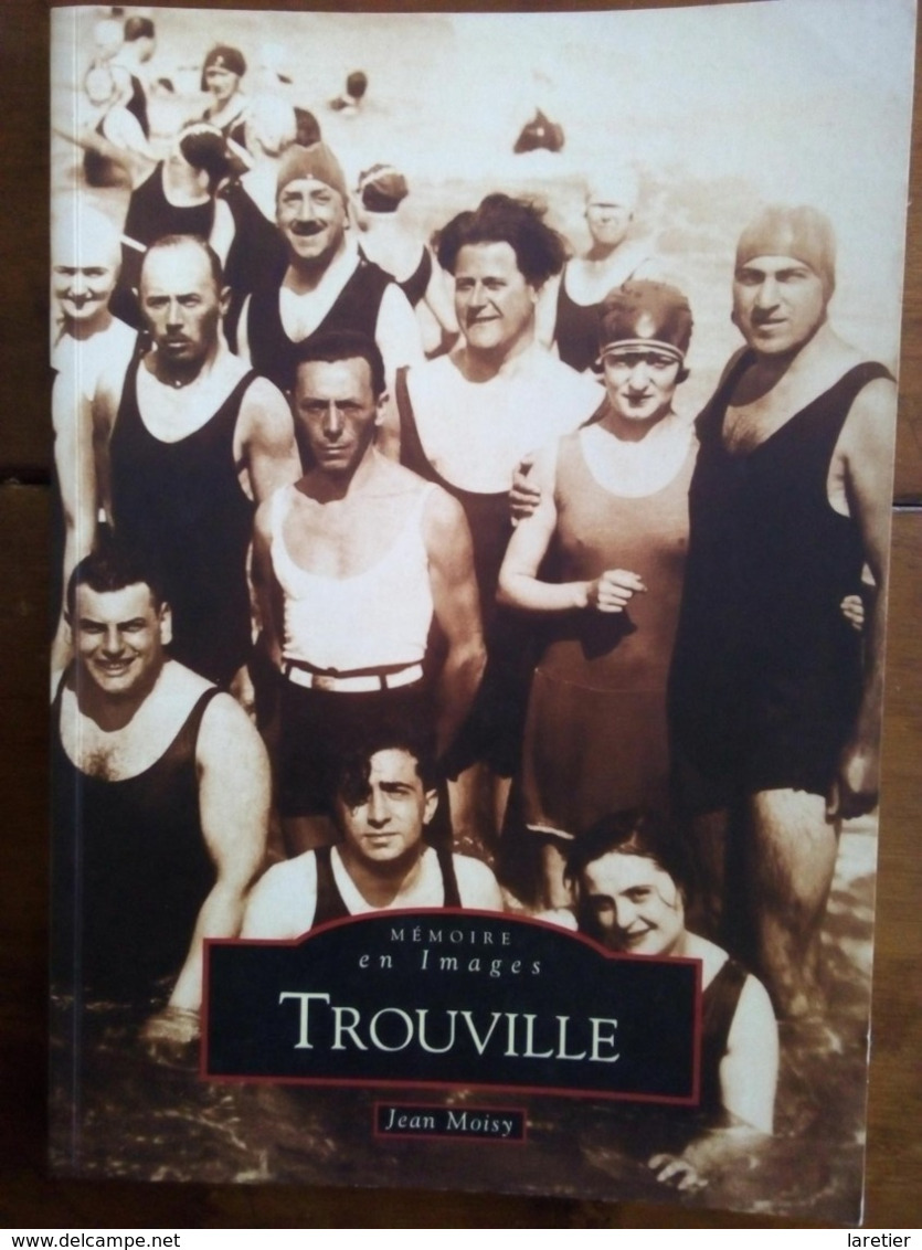 Mémoire En Images : TROUVILLE (Calvados - 14) - Avec Dédicace De L'auteur. - Normandie