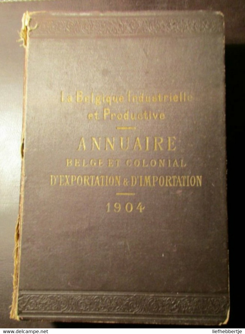 La Belgique Industrielle ... - Annuaire Belge Et Colonial D'exportation ... - Adresboek - Congo - Industrie - Storia