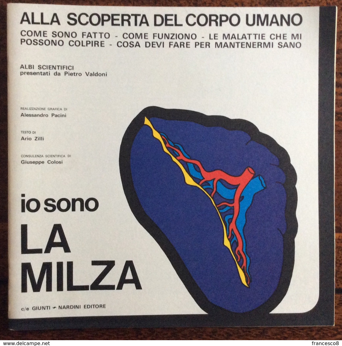 1973 ALLA SCOPERTA DEL CORPO UMANO Di Pietro Valdoni IO SONO LA MILZA    / Giunti Nardini Editore - Medecine, Biology, Chemistry