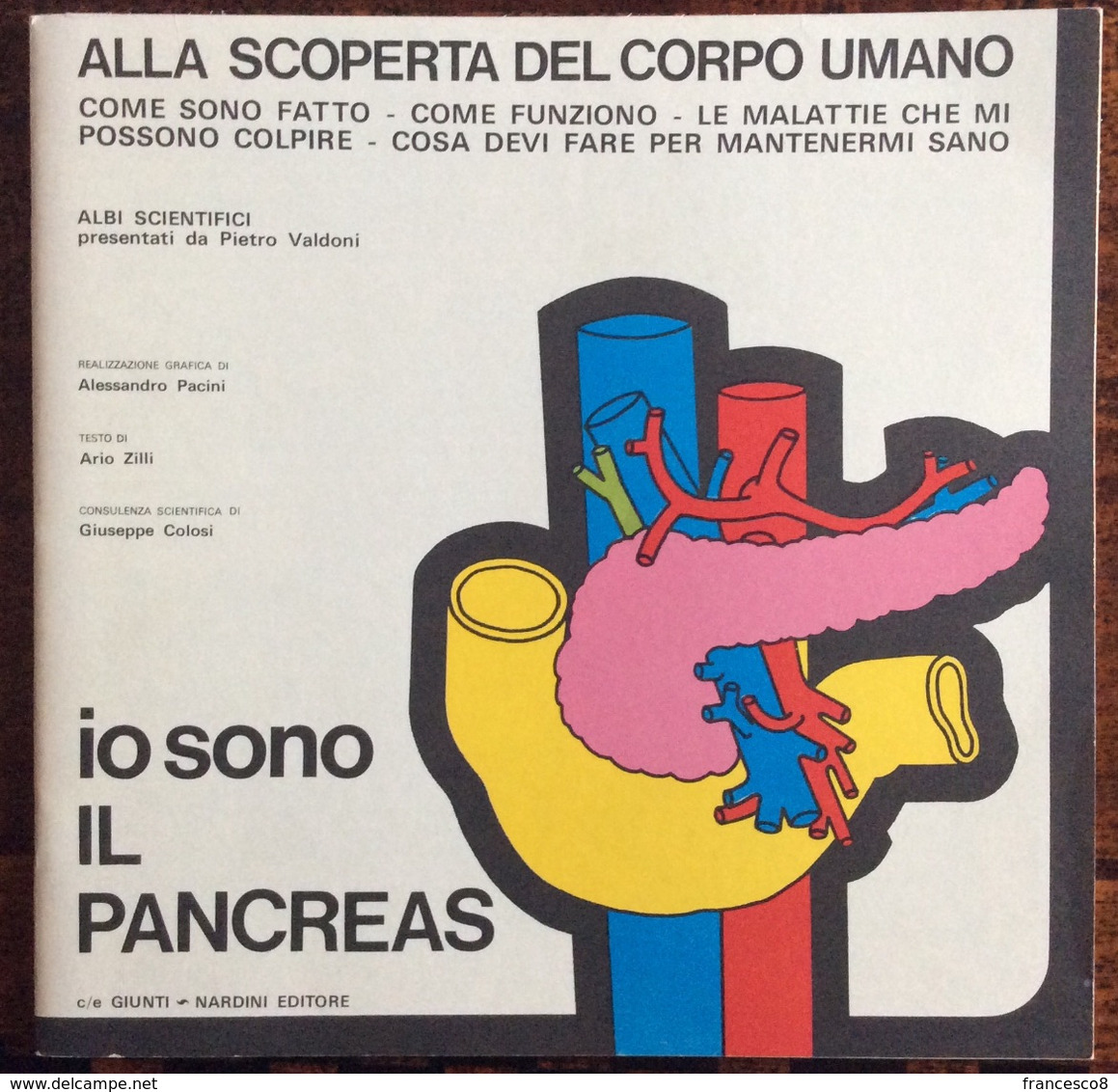 1973 ALLA SCOPERTA DEL CORPO UMANO Di Pietro Valdoni IO SONO IL PANCREAS    / Giunti Nardini Editore - Geneeskunde, Biologie, Chemie