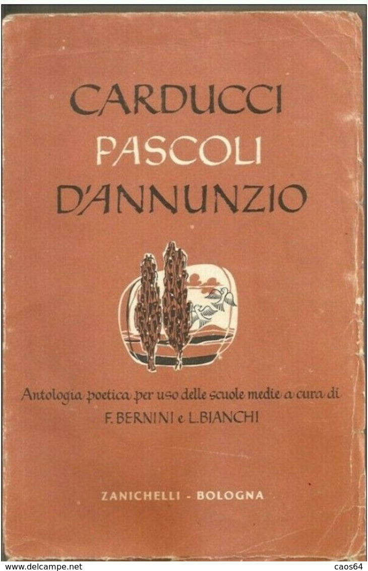 CARDUCCI PASCOLI D'ANNUNZIO - BERNINI E L. BIANCHI ZANICHELLI 1957 ANTOLOGIA - Critics