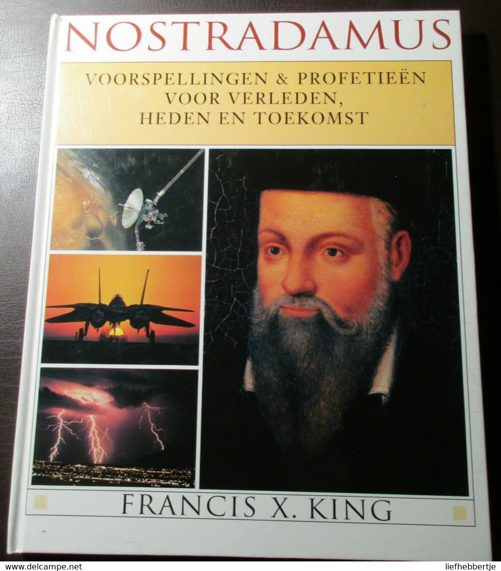 Nostradamus : Voorspellingen En Profetieën Voor Verleden, Heden En Toekomst - Door F. King - Histoire