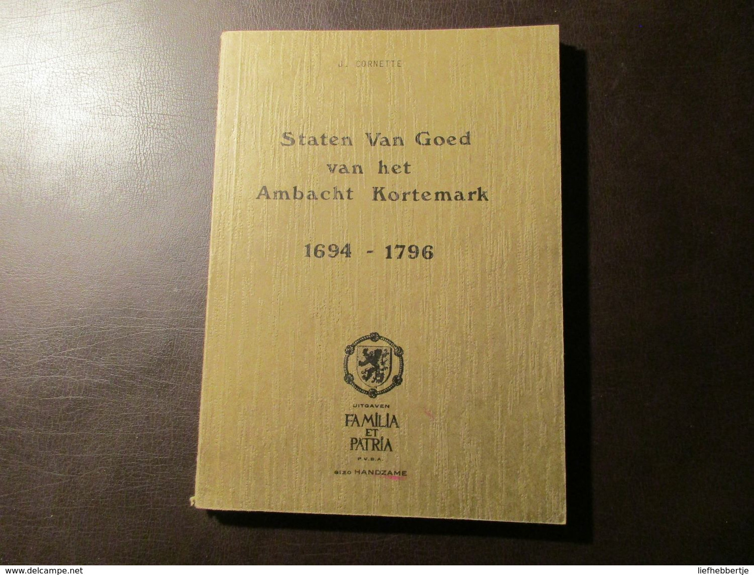 Staten Van Goed Van Het Ambacht Kortemark 1694-1796  -  Genealogie - Door J. Cornette - Kortemark