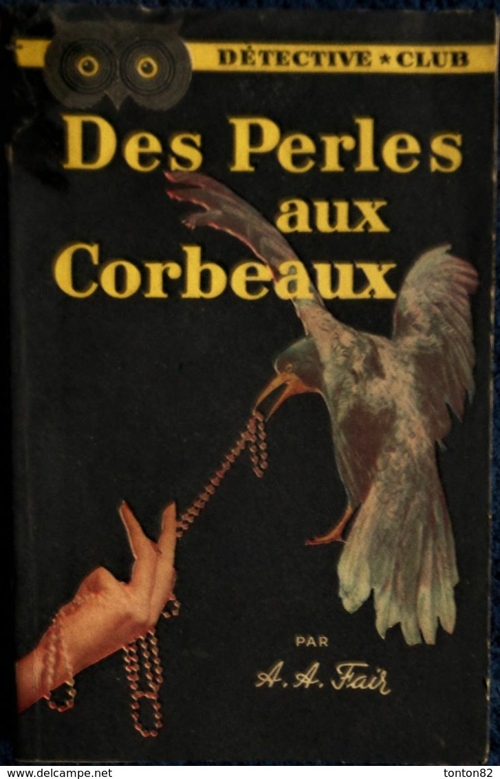 Détective * Club N° 47 - Des Perles Aux Corbeaux - A.A. Fair - ( 1952 ) . - Ditis - Détective Club