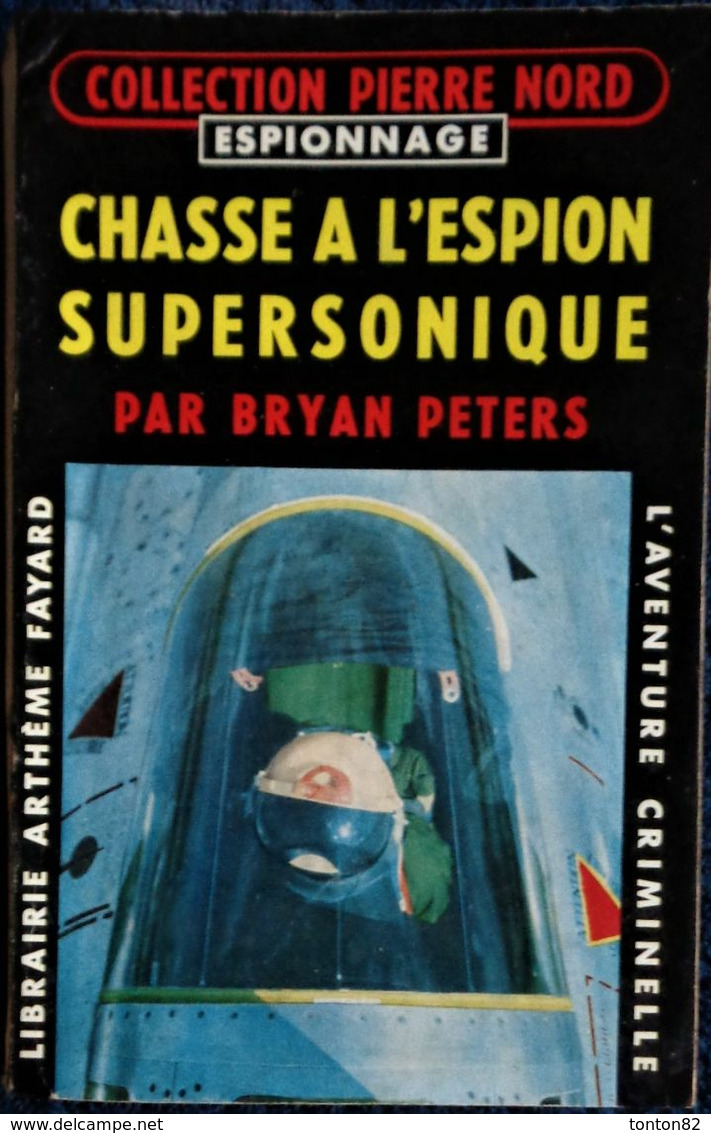 Col. Pierre Nord - Chasse à L'espion Supersonique -  L'aventure Criminelle  N° 58 - Librairie Arthème Fayard - (1959) . - Arthème Fayard - Autres