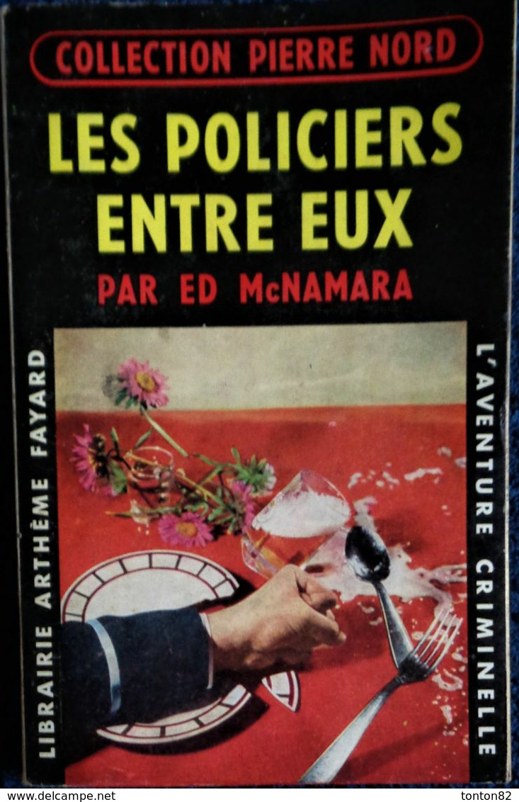 Col. Pierre Nord - Les Policiers Entre Eux -  L'aventure Criminelle  N° 47 - Librairie Arthème Fayard - (1958) . - Arthème Fayard - Autres