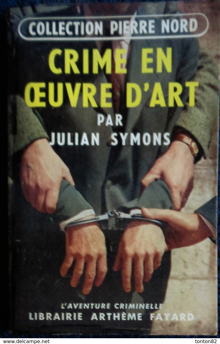 Col. Pierre Nord - Crime En œuvre D'art -  L'aventure Criminelle  N° 17 - Librairie Arthème Fayard - (1957) . - Arthème Fayard - Autres