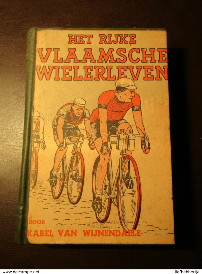 Het Rijke Vlaamse Wielerleven  -  Door Karel Van Wijnendaele : 2 Delen - Altri & Non Classificati