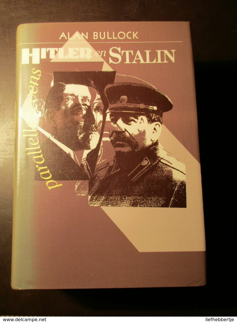 Hitler En Stalin - Parallelle Levens  -   Nazisme - Stalinisme - Tweede Wereldoorlog  - Door Allen Bullock - Guerra 1939-45